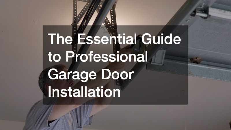 The Essential Guide to Professional Garage Door Installation