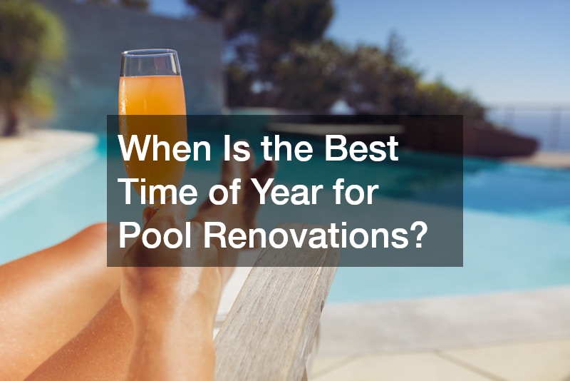 When Is the Best Time of Year for Pool Renovations?