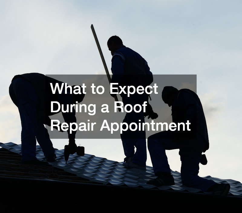 What to Expect During a Roof Repair Appointment