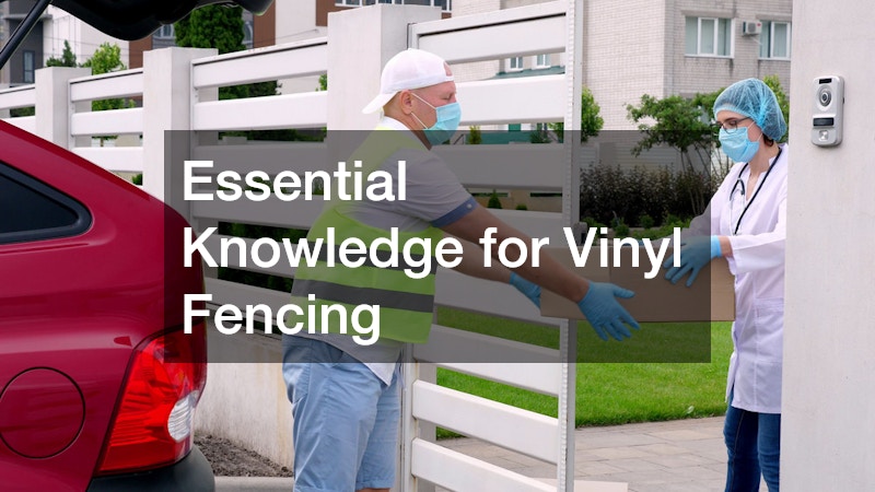 Essential Knowledge for Vinyl Fencing